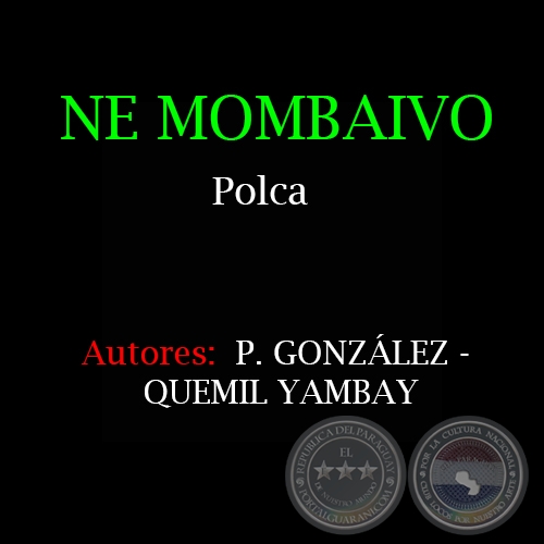 NE MOMBAIVO - Autores: P. GONZÁLEZ y QUEMIL YAMBAY